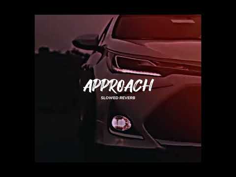 Approach Karan Aujla Slowed Reverb Lofi Song Slowedreverb Slowedandreverb 1millionviewsvideo