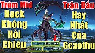 [Gcaothu] Natalya hack không hồi chiêu chỉ 10 phút ăn 20 mạng - Trận đấu để đời hay nhất của Gcaothu