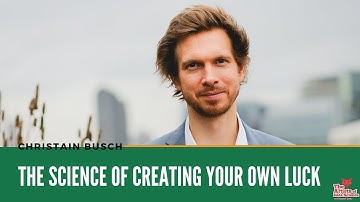 The Science of Creating Your Own Luck | Christian Busch