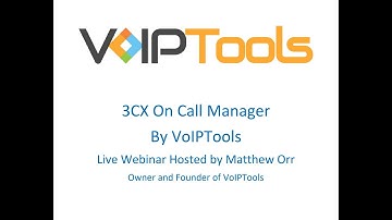 3CX On Call Manager by VoIPTools | Live Webinar Hosted on Aug 11, 2022