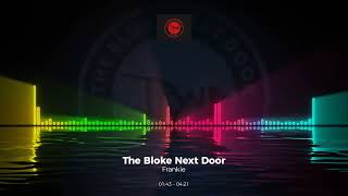 The Bloke Next Door - Frankie #Coversong #Trance #Edm #Club #Dance #House
