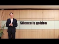 Silence is golden