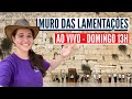 CELEBRANDO NO MURO DAS LAMENTAÇÕES! Domingo 31/10 às 13h de Brasília