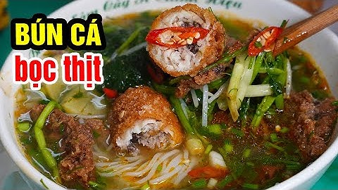 Bún cá bọc thịt, chả cá mỏng giòn tan rất đáng thử phố cổ Hà Nội