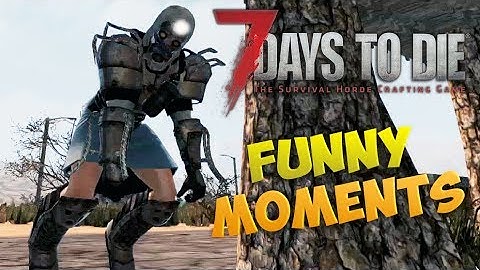 FUNNY MOMENTS v3.0 | 7 Days to Die Alpha 15 Highlights Part 3 | 7 Days to Die Best Moments Montage