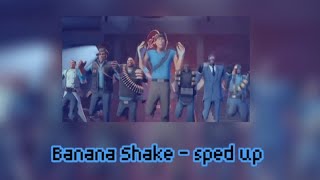 Banana Shake - Sped up + pitched + echo effect