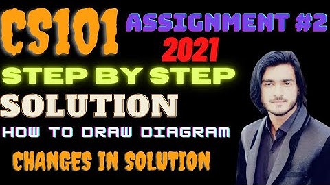 Cs101 Assignment 2 solution 2021 |cs101 How to draw diagrams and also changes in soluti9n,