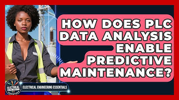 How Does PLC Data Analysis Enable Predictive Maintenance? - Electrical Engineering Essentials
