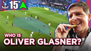 WHO IS OLIVER GLASNER? Crystal Palace Getting AMBITIOUS!?