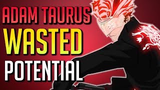 The Wasted Potential of Adam Taurus