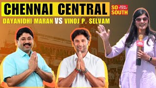 Chennai Central Ground Report: Dayanidhi Maran v/s Vinoj P Selvam | Akshita Nandagopal | SoSouth