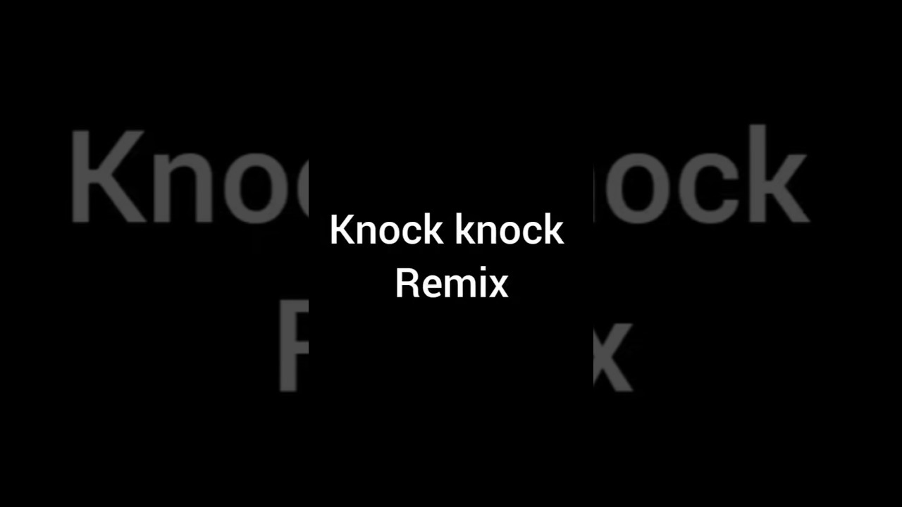 knock knock remix||by Rudy|| 