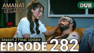 Amanat (Legacy) - Season 2 - Episode 282 | Urdu Dubbed | New Update