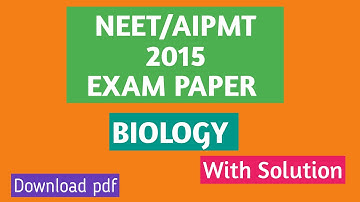 NEET/AIPMT 2015  Biology Question Paper | with solution | Answer key | Question Paper