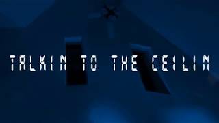 Talkin to the Ceilin [Prod. by Dre Ponda]