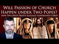 Will Passion of Church Happen under Two Popes? How Two High Priests Illegally Condemned Christ