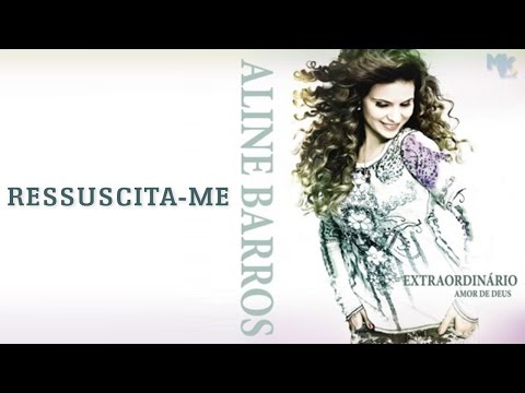 Aline Barros - Ressuscita-me (Nova música exclusiva)