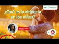 ¿Qué es la alopecia en los niños? | Chiminike Salud Ep. 23