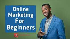 Online marketing for beginners : A Complete Beginners guide to Online Marketing