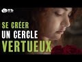 Crer un cercle vertueux  dveloppement personnel  f14 s04e19