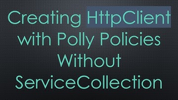 Creating HttpClient with Polly Policies Without ServiceCollection