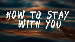 Troye Sivan - How to Stay with You (Lyrics)