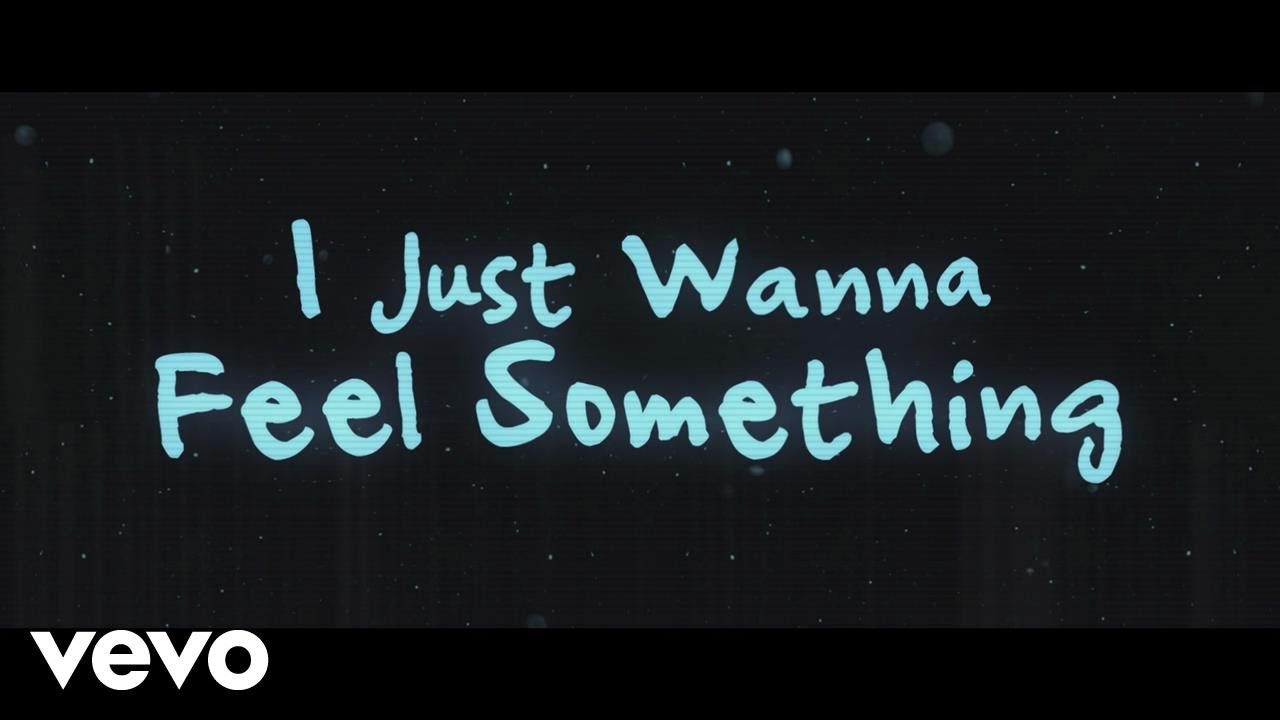 I just wanna feel love. I just wanna feel. I just wanna feel something i just wanna feel. Feel something. Feel something перевод.