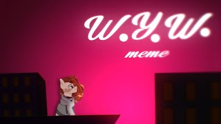 † W.Y.W.  pony animation meme †