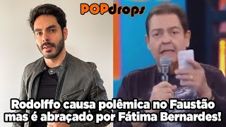 Rodolffo gera polêmica no Faustão mas é abraçado por Fátima Bernardes! #PopDrops @PopZone