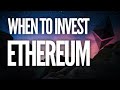 When To Invest In Ethereum 2020