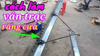 cách làm ván trạc răng cưa _ cơ giới nhà nông