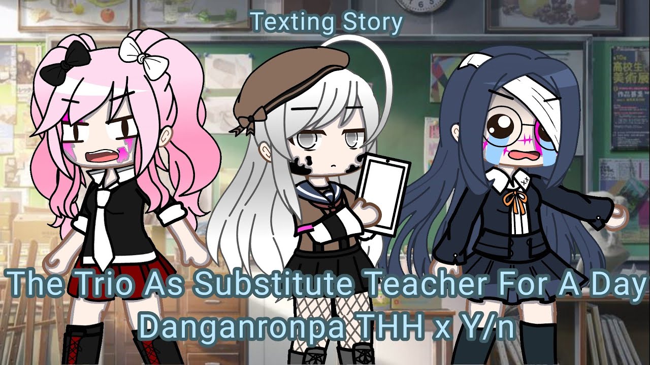 [_] The Trio As Substitute Teacher For A Day [_] Danganronpa TTH x Y/n [_] Y/n's Harem [_]