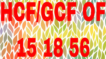 HCF of 15 18 56|GCF of 15 18 56