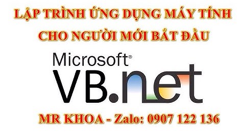 Lập trình ứng dụng máy tính với VB.NET - Video 02. Làm ứng dụng đầu tiên với Button và Label