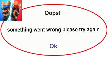Fix Clash Royale App Oops Something Went Wrong Error | Fix Clash Royale  went wrong error |PSA 24