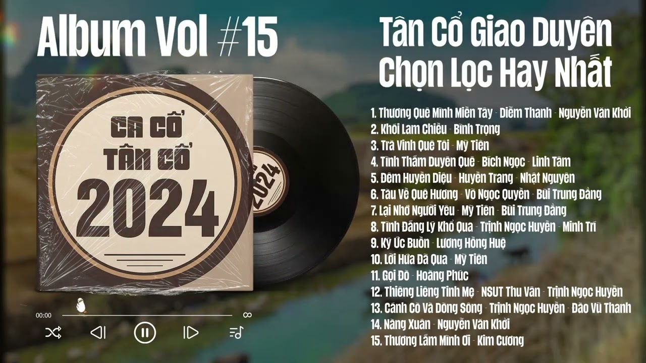 Tân Cổ Giao Duyên Chọn Lọc Hay Nhất 2024 - Tân Cổ Hơi Dài Miền Tây Nghe Hoài Không Chán (Vol#15)