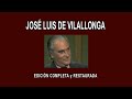 JOSÉ LUIS DE VILALLONGA A FONDO - EDICIÓN COMPLETA y RESTAURADA