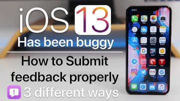 iOS 13, iOS 13.2, iOS 13.3 and newer has bugs - How to submit feedback properly so Apple hears you