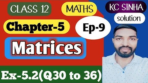 Ep-9|Class-12|Kc Sinha Solution|Ex-5.2(Q30 to 36)|