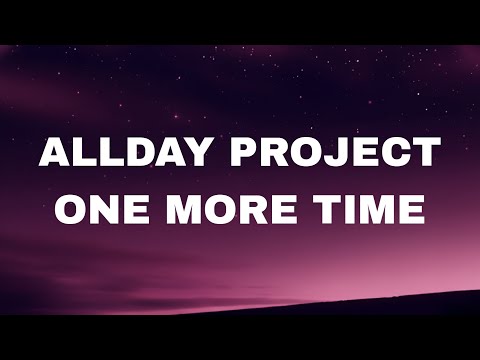 ALLDAY PROJECT ONE MORE TIME Official MV Lyrics New 2025 K Pop Anthem