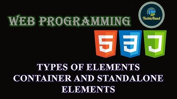 Types of Elements in HTML 5  | Container and Standalone Elements