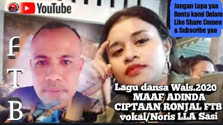 Lagu Dansa Wals 2020 Maaf Adinda Cipt Ronjal Ftb Vokal/Noris LLA Sasi Musick/Diki Kolo