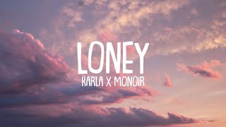 Karla X Monoir - Loney (Lyrics)