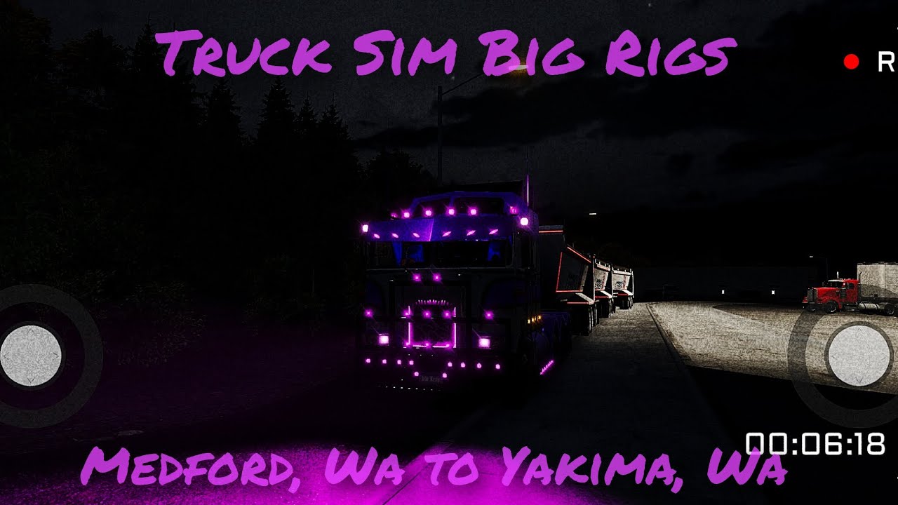 Truck Simulator Big Rigs. Medford, Wa to Yakima, Wa.