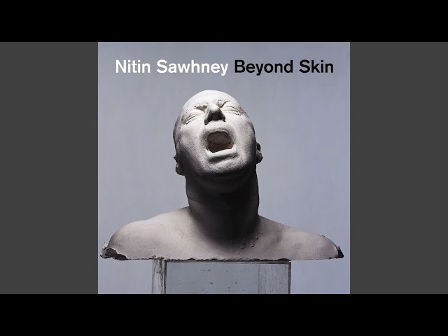 NITIN SAWHNEY - Broken Skin