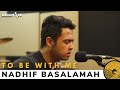 NADHIF BASALAMAH - TO BE WITH ME | OZCLUSIVE