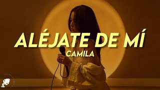 Camila - Aléjate de Mí (Letra/Lyrics)