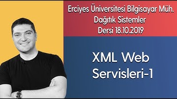 Erciyes Üni. Bilgisayar Müh. Dağıtık Sis.  Dersi 18.10.2019-XML Web Servisleri-1