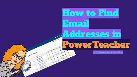How to Find and Use Student and Parent Emails from PowerTeacher