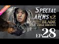 【ENG SUB】Special Arms S2—Blade Edge Drawn EP28 | Wu Jing, Joe Xu | Fresh Drama